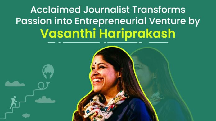 Vasanthi Hariprakash: Award-winning journalist, Pickle Jar founder. Worked with NDTV, BBC, Radio City. Hosts 