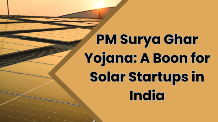 Announcement of PM Surya Ghar Yojana Ignites Hope for Solar Startups