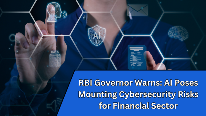 RBI Governor Warns: AI Poses Mounting Cybersecurity Risks for Financial Sector