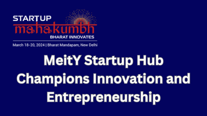 Startup Mahakumbh 2024: MeitY Startup Hub Boosts Startups