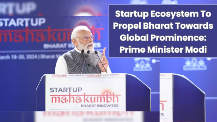 Startup Ecosystem To Propel Bharat Towards Global Prominence: Prime Minister Modi