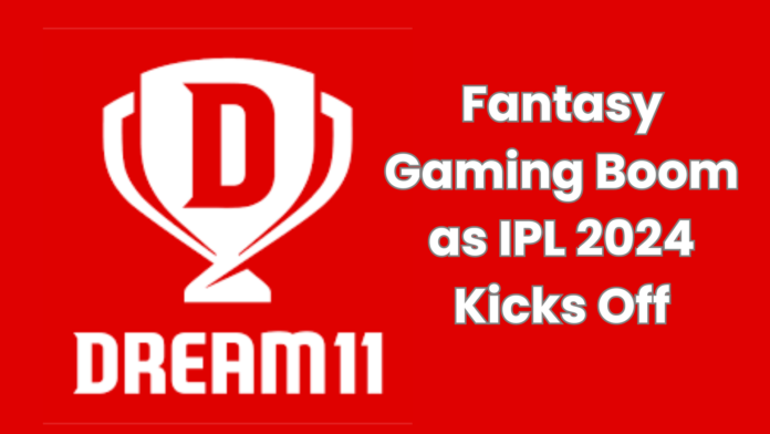 Fantasy Gaming Boom as IPL 2024 Kicks Off