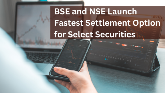 BSE and NSE Launch Fastest Settlement Option for Select Securities