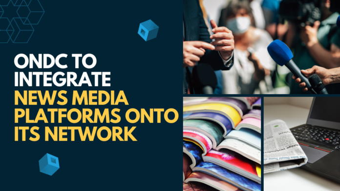 ONDC Aims to Integrate News Media Platforms onto its Network