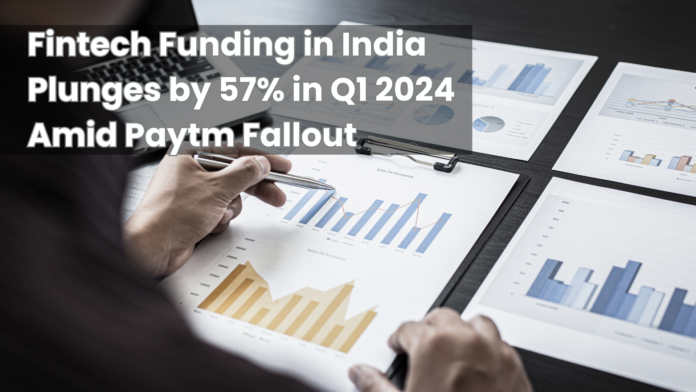 Fintech Funding in India Plunges by 57% in Q1 2024 Amid Paytm Fallout