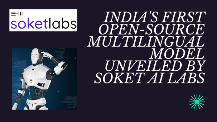 India's First Open-Source Multilingual Model Unveiled by Soket AI Labs