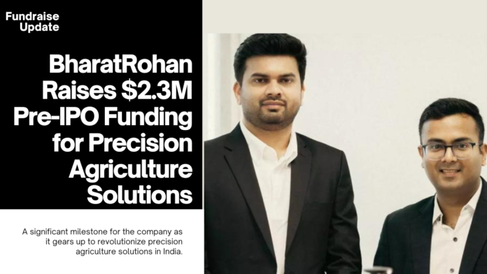 Agritech Startup BharatRohan Secures $2.3M Pre-IPO Funding for Precision Agriculture Solutions