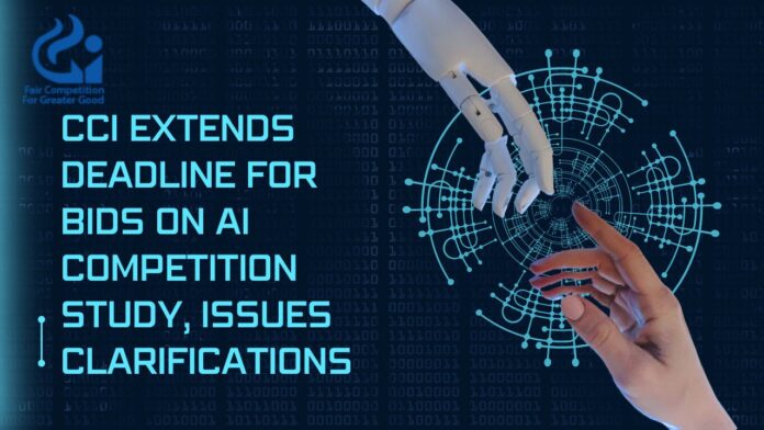 CCI Extends Deadline for Bids on AI Competition Study, Issues Clarifications