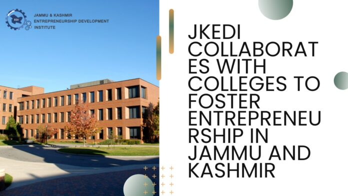 JKEDI Collaborates with Colleges to Foster Entrepreneurship in Jammu and Kashmir