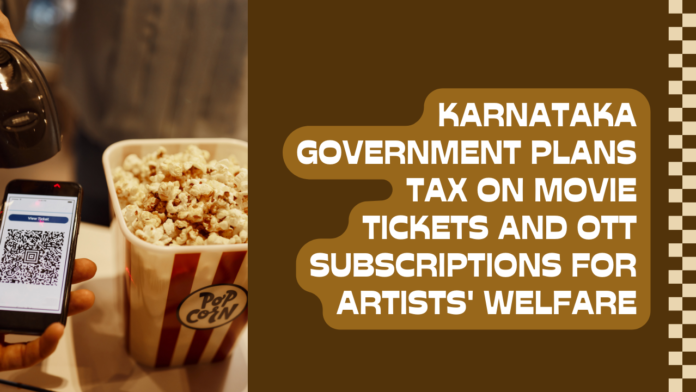 Karnataka Government Plans Tax on Movie Tickets and OTT Subscriptions for Artists' Welfare