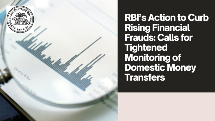 RBI Takes Action to Curb Rising Financial Frauds: Calls for Tightened Monitoring of Domestic Money Transfers