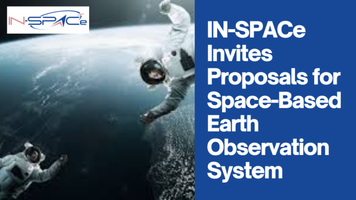 IN-SPACe Invites Proposals for Space-Based Earth Observation System