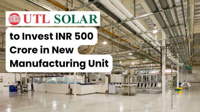 UTL Solar Drives Innovation with New Manufacturing Facility