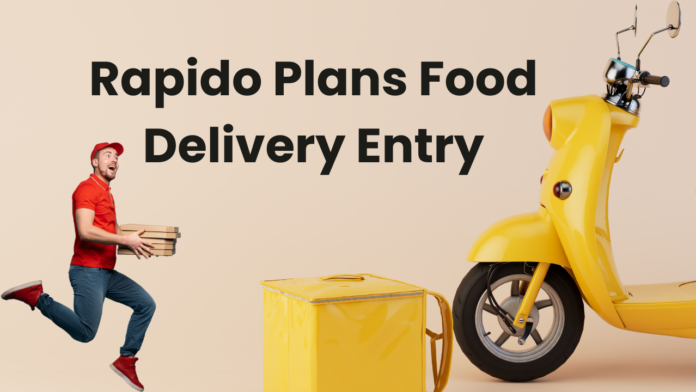 Rapido Plans Food Delivery Entry